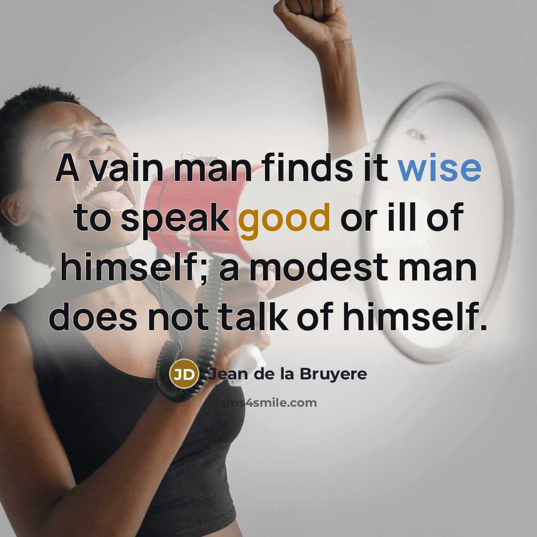 “A vain man finds it wise to speak good or…” quote by Jean de la Bruyere