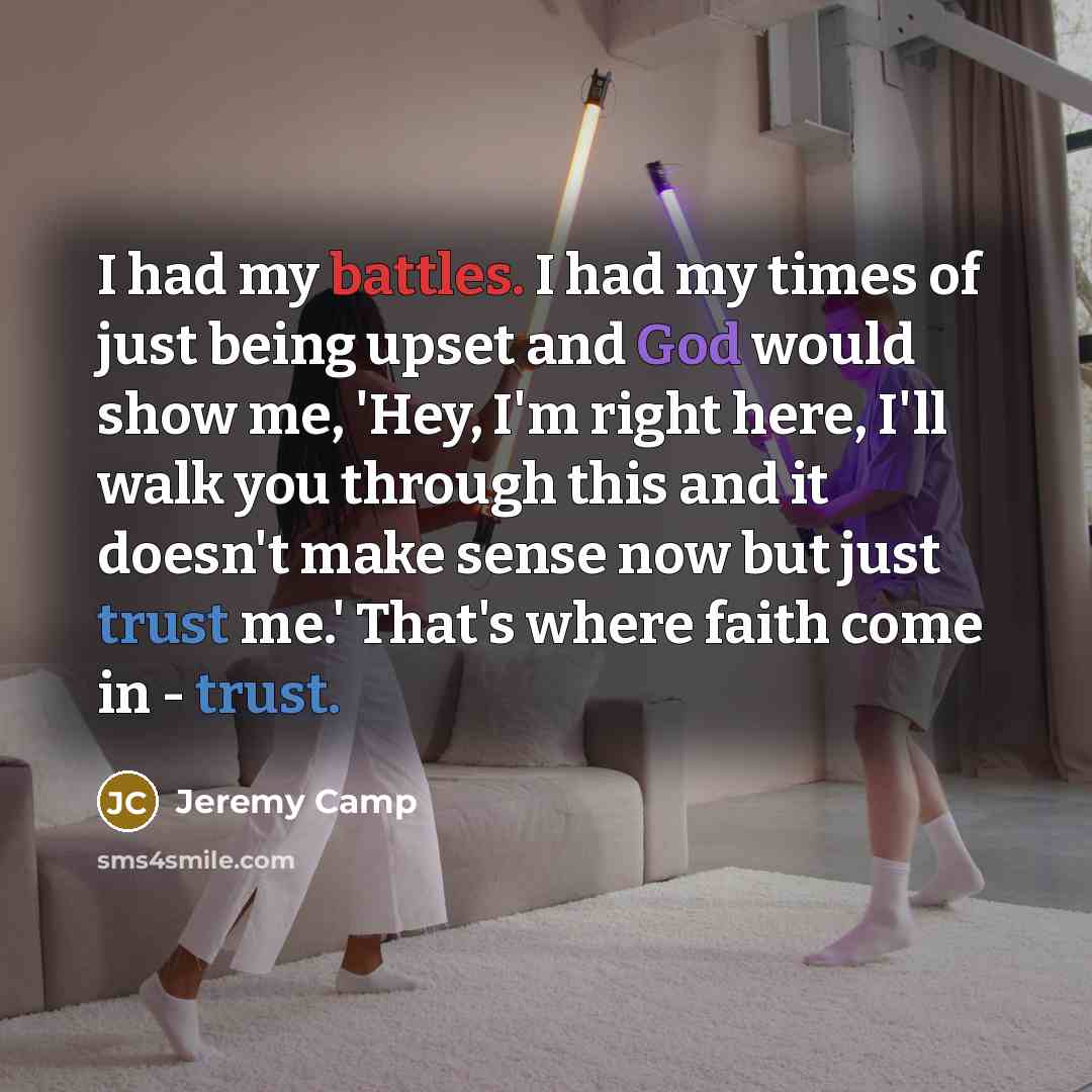 “I had my battles. I had my times of just…” quote by Jeremy Camp