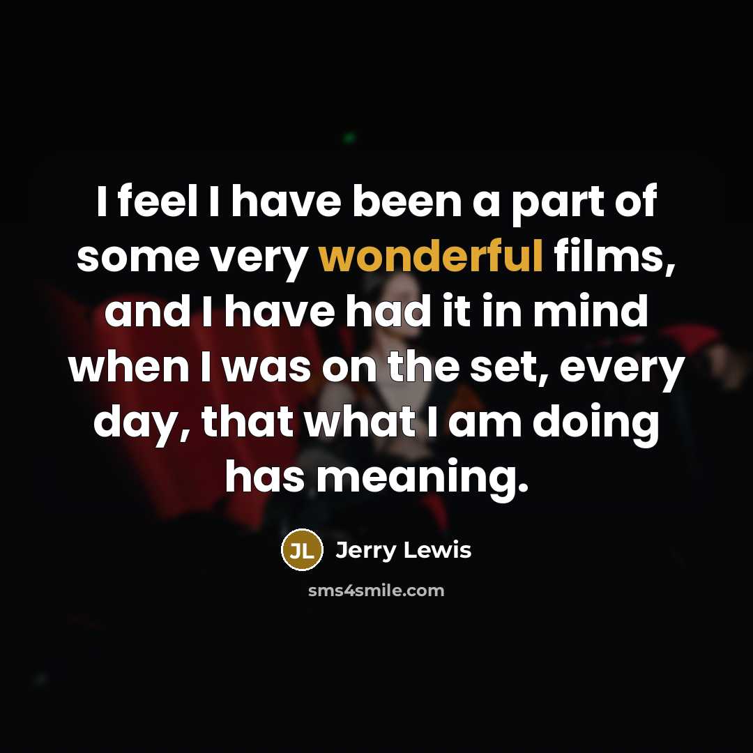 “I feel I have been a part of some very…” quote by Jerry Lewis