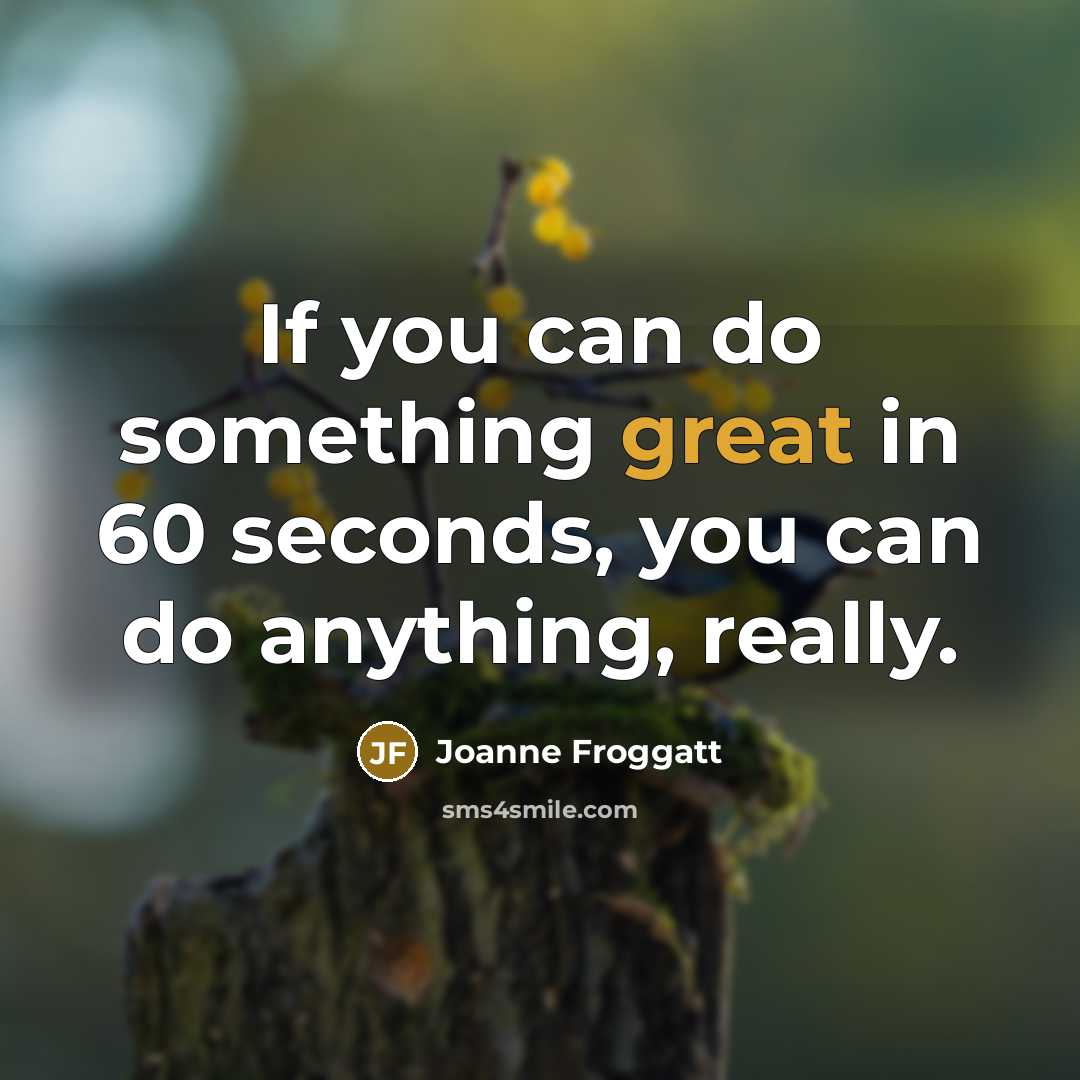 “If you can do something great in 60 seconds, you…” quote by Joanne Froggatt