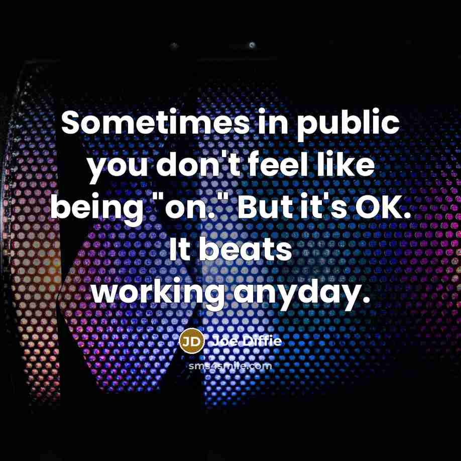 “Sometimes in public you don't feel like being "on." But…” quote by Joe Diffie