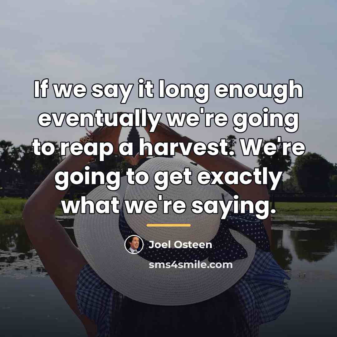 “If we say it long enough eventually we're going to…” quote by Joel Osteen