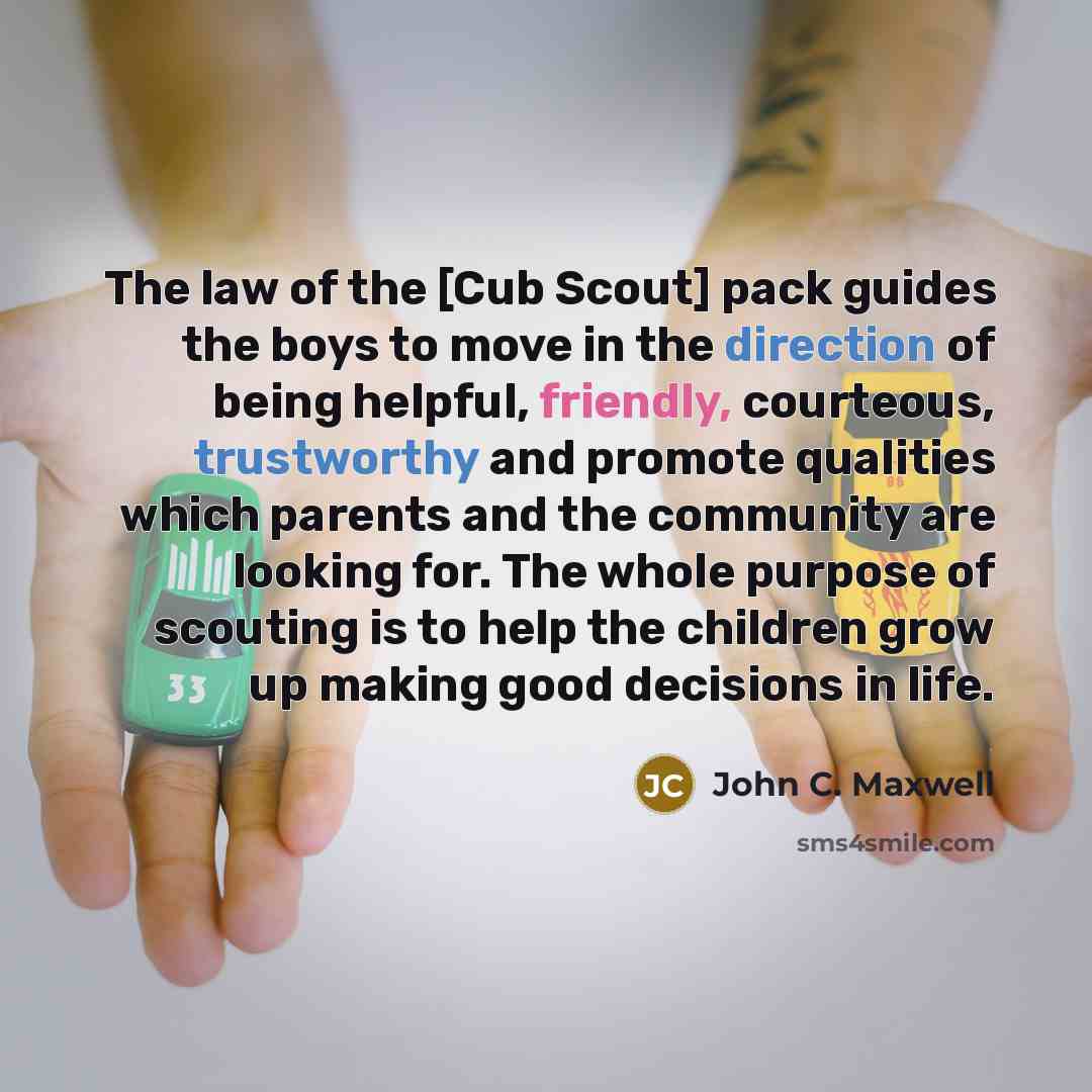 “The law of the [Cub Scout] pack guides the boys…” quote by John C. Maxwell