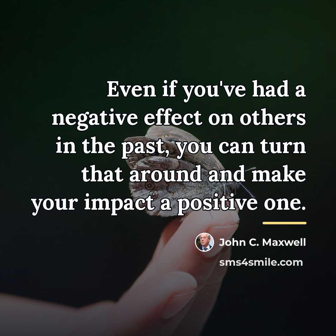 “Even if you've had a negative effect on others in…” quote by John C. Maxwell