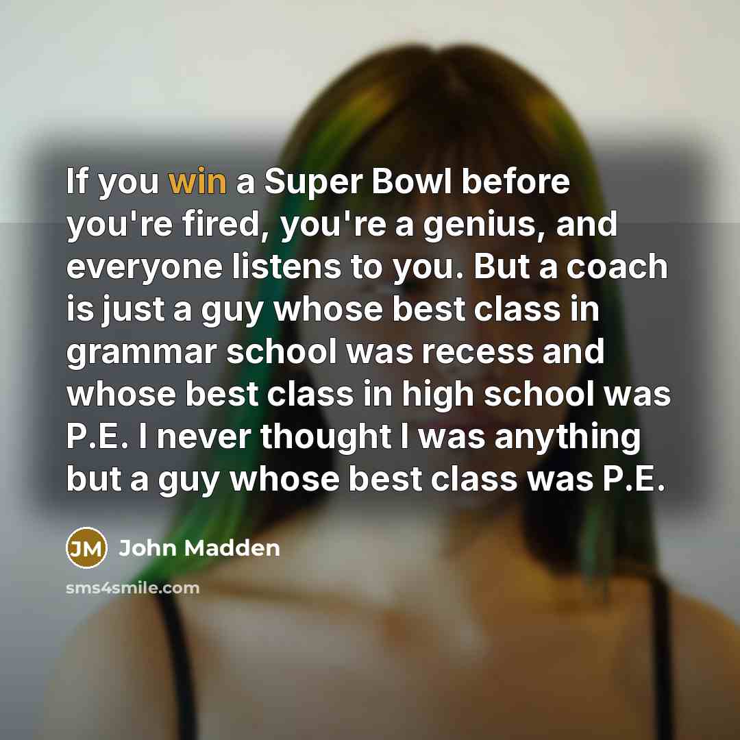 “If you win a Super Bowl before you're fired, you're…” quote by John Madden