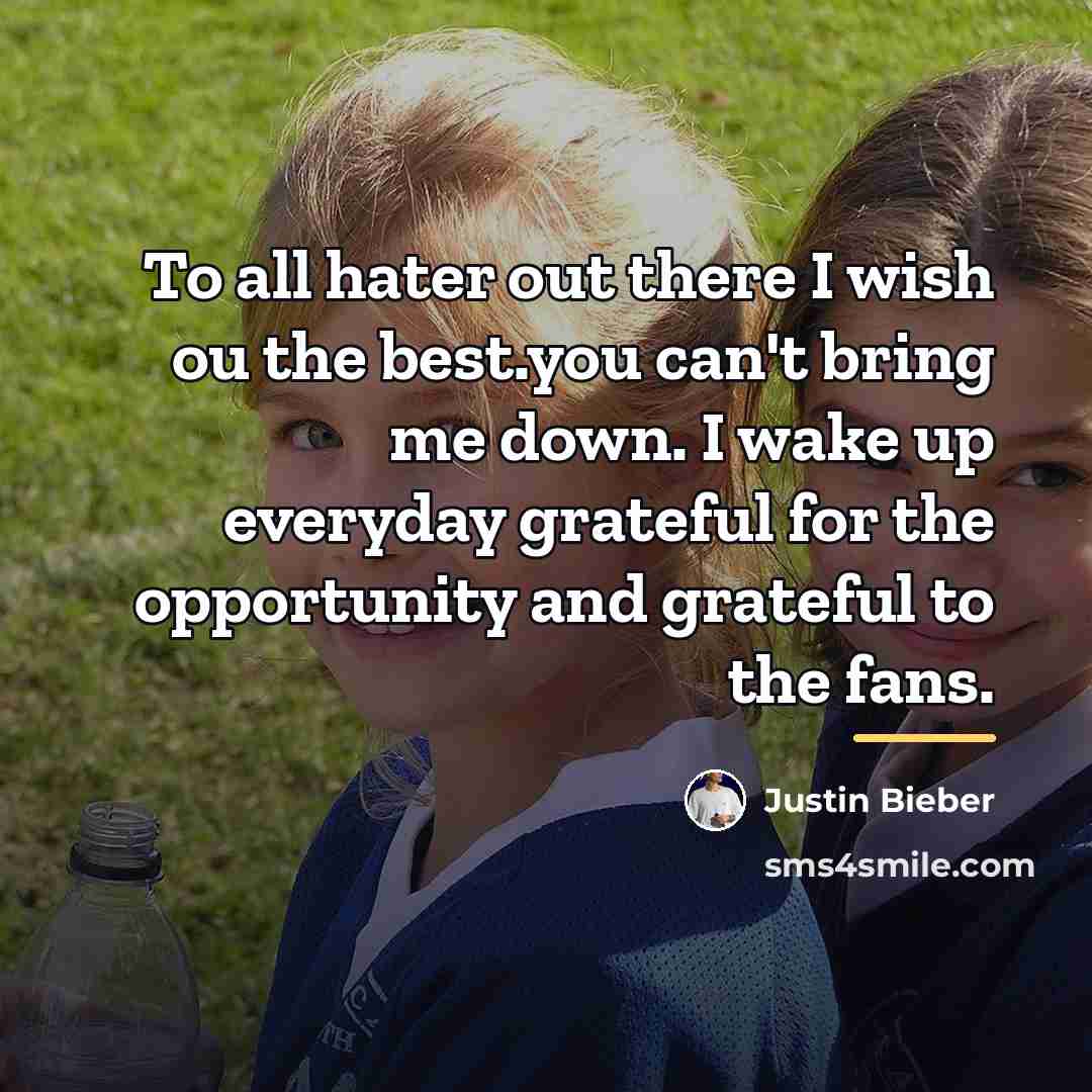 “To all hater out there I wish ou the best.you…” quote by Justin Bieber