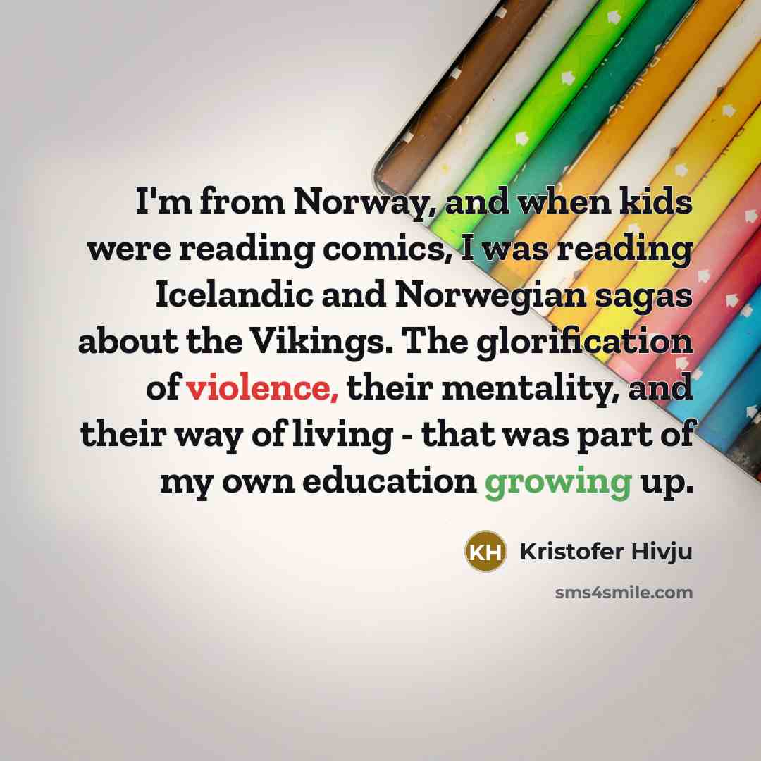 “I'm from Norway, and when kids were reading comics, I…” quote by Kristofer Hivju
