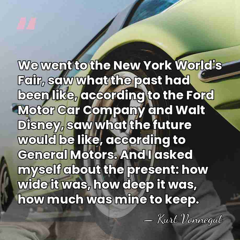 We went to the New York World's Fair, saw what the past&hellip; - Kurt Vonnegut
