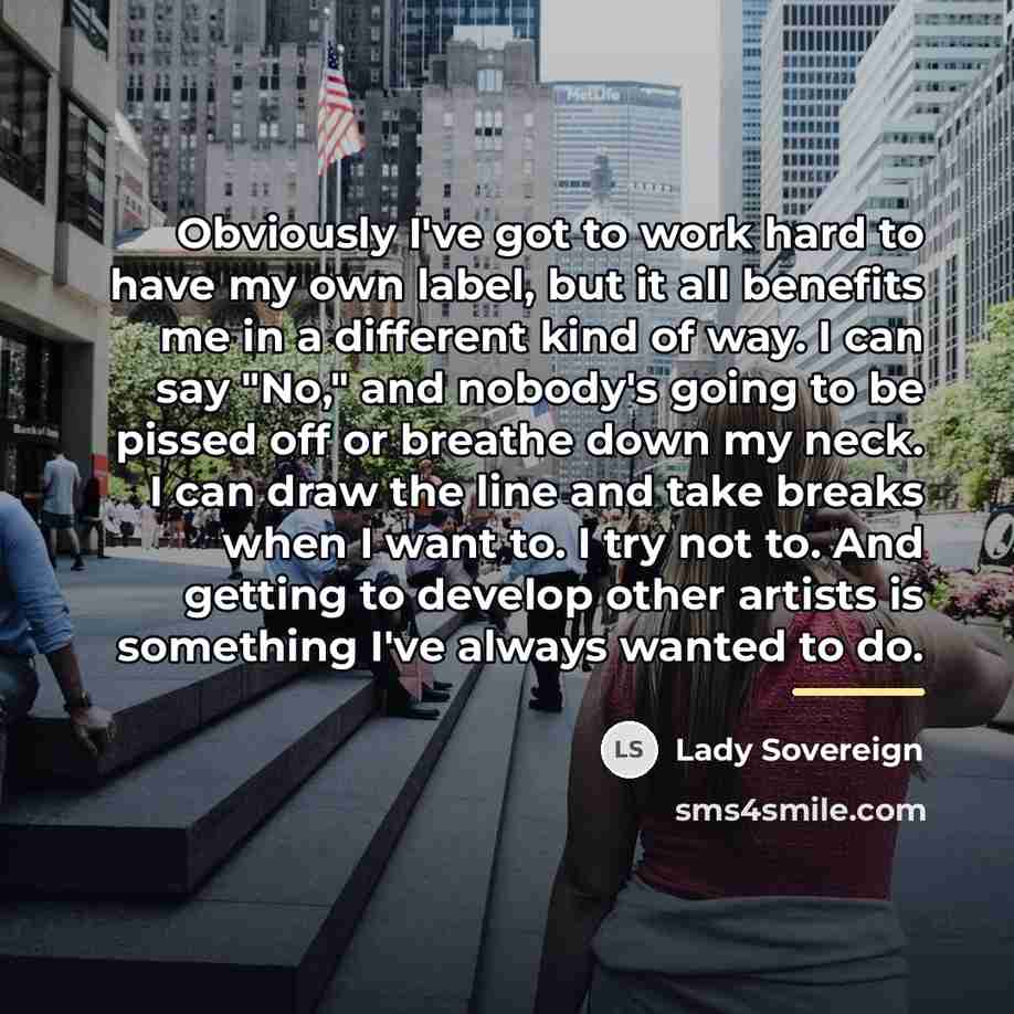 “Obviously I've got to work hard to have my own…” quote by Lady Sovereign