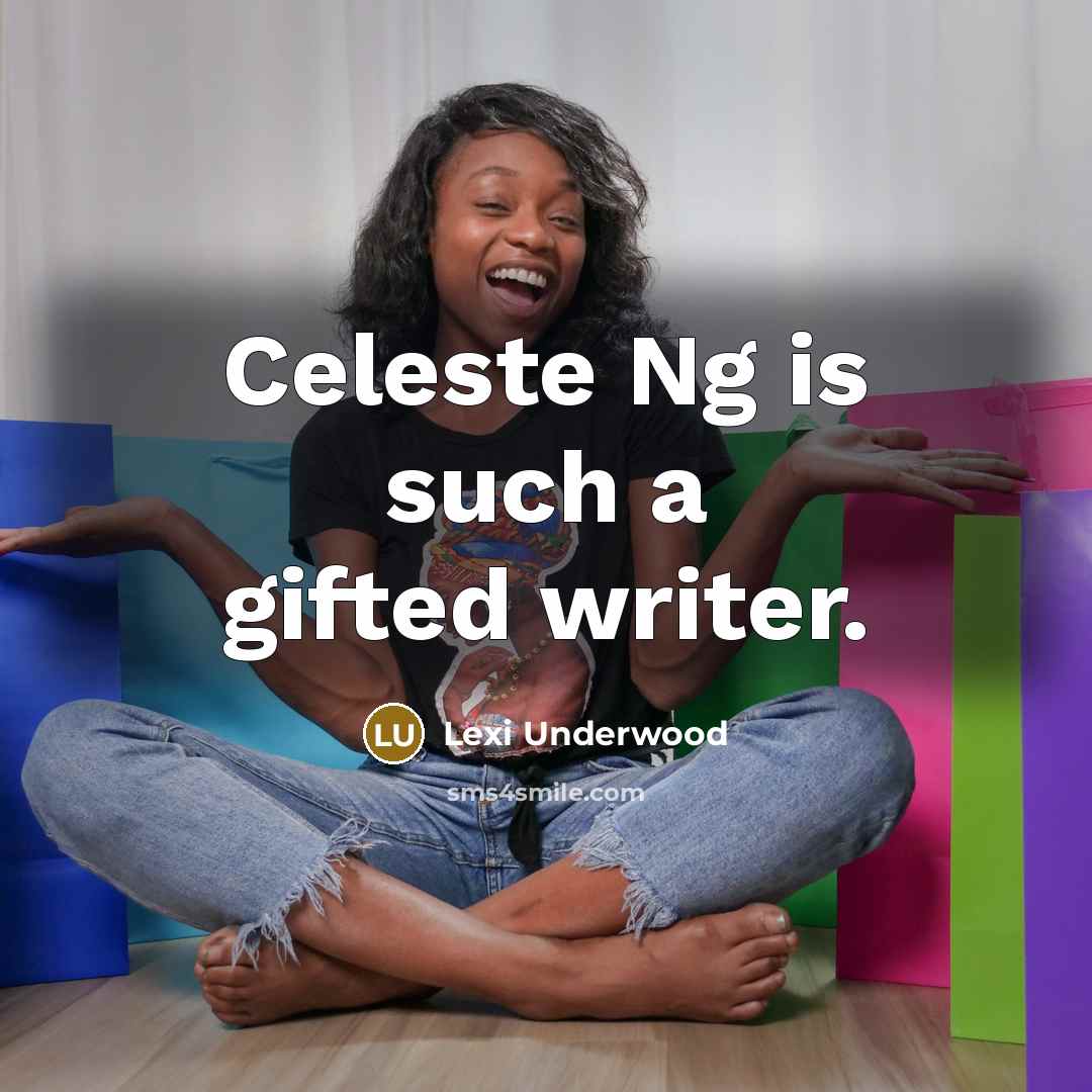 “Celeste Ng is such a gifted writer.…” quote by Lexi Underwood