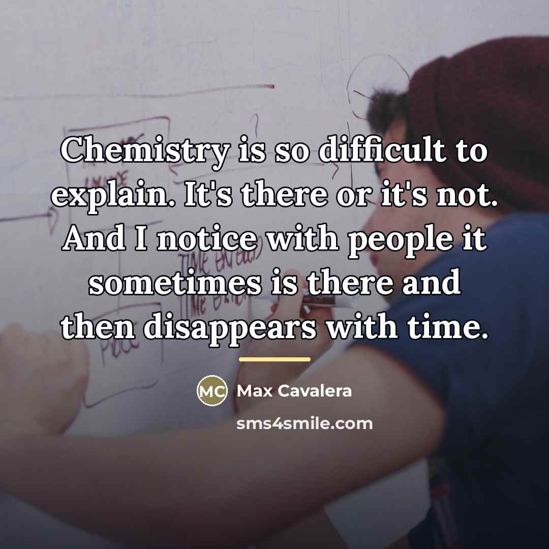 “Chemistry is so difficult to explain. It's there or it's…” quote by Max Cavalera