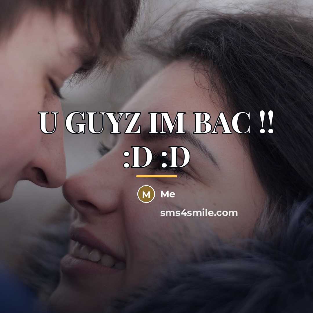 “U GUYZ IM BAC !! :D :D…” quote by Me