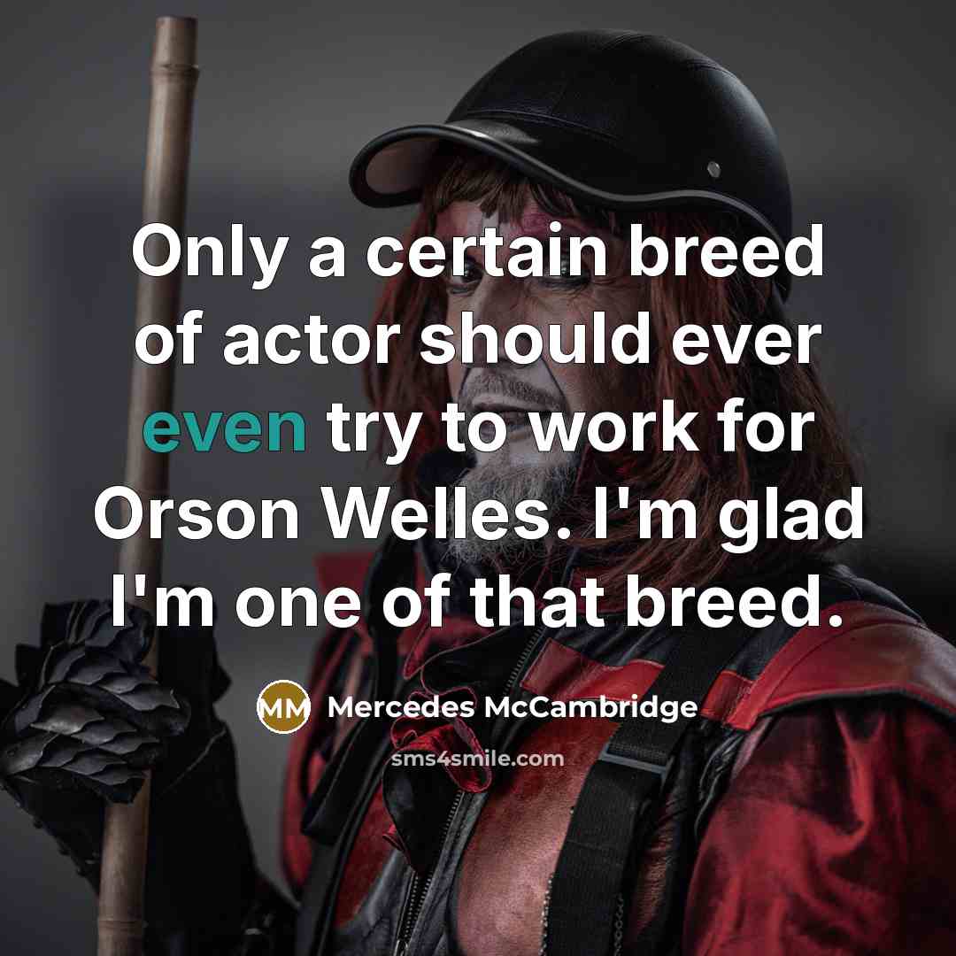 “Only a certain breed of actor should ever even try…” quote by Mercedes McCambridge
