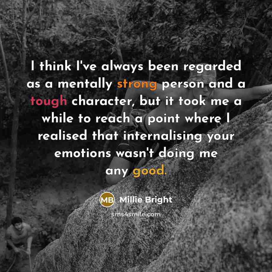“I think I've always been regarded as a mentally strong…” quote by Millie Bright