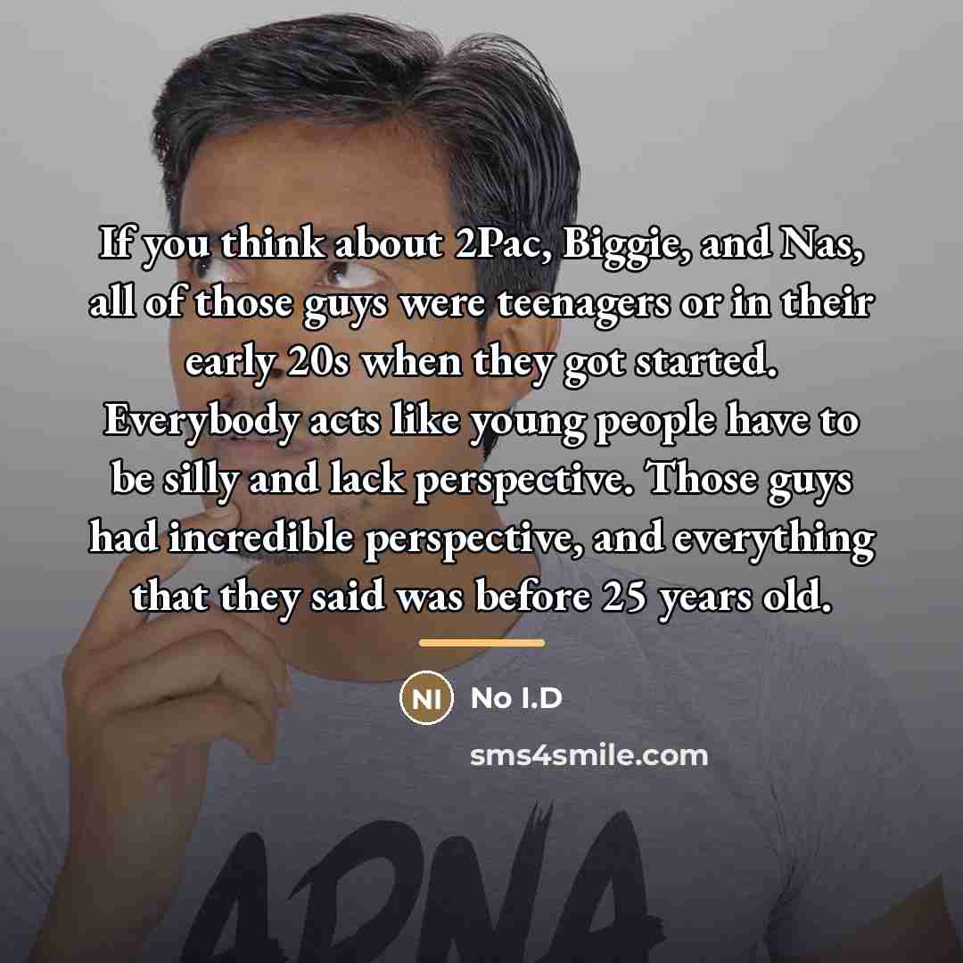 “If you think about 2Pac, Biggie, and Nas, all of…” quote by No I.D