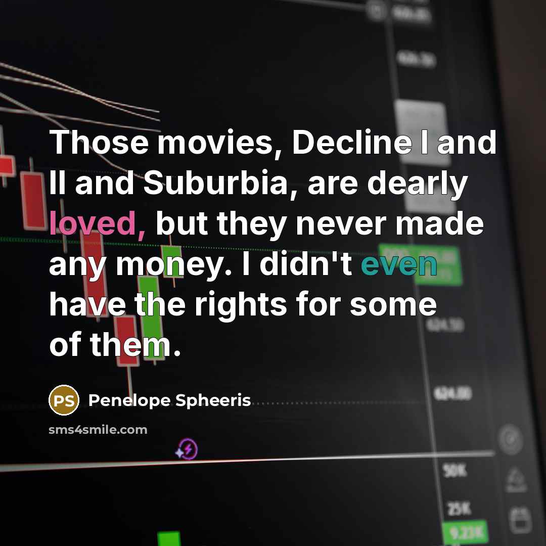 “Those movies, Decline I and II and Suburbia, are dearly…” quote by Penelope Spheeris