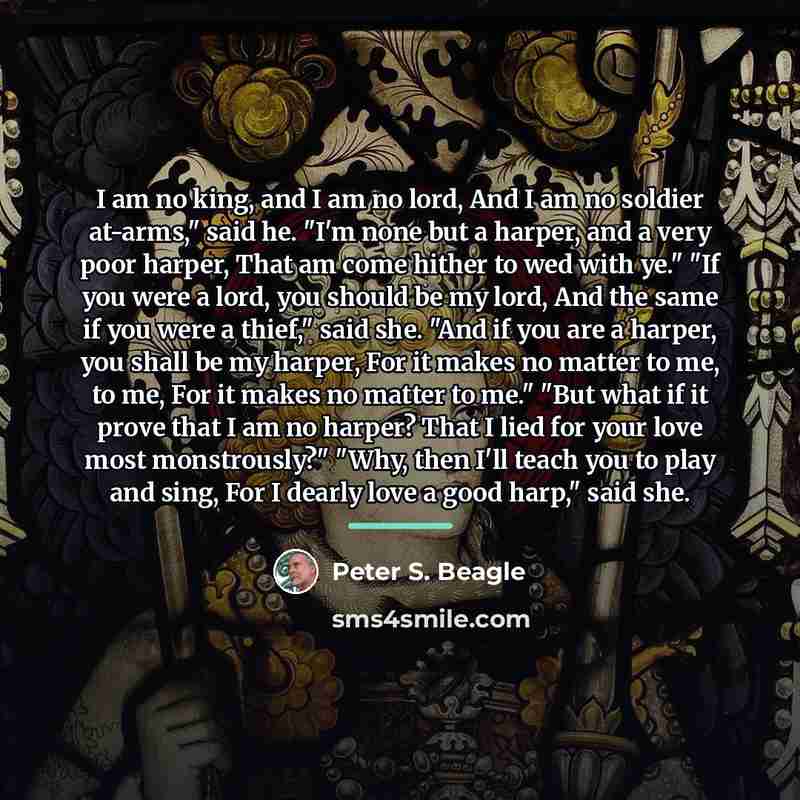 “I am no king, and I am no lord, And…” quote by Peter S. Beagle