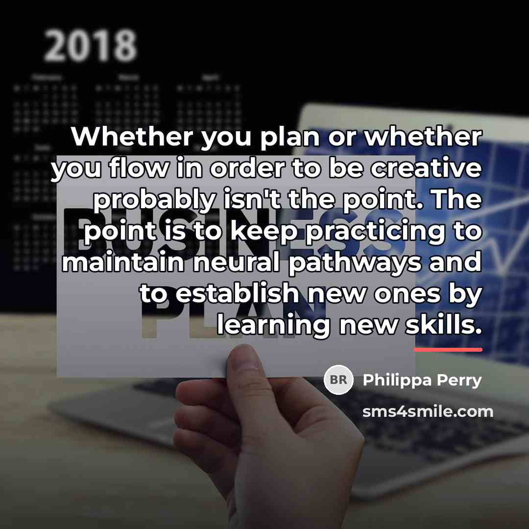 “Whether you plan or whether you flow in order to…” quote by Philippa Perry