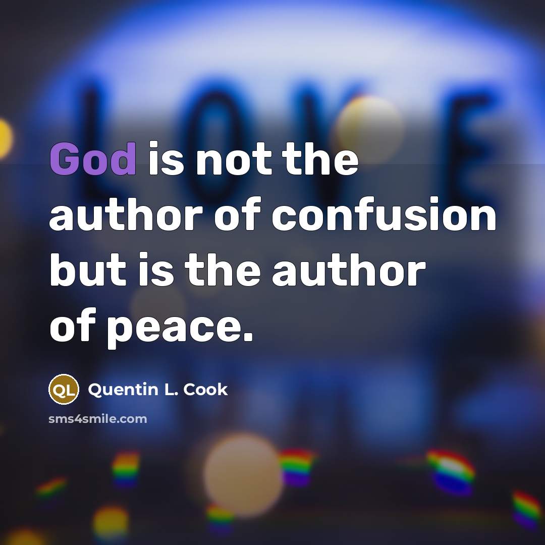 “God is not the author of confusion but is the…” quote by Quentin L. Cook