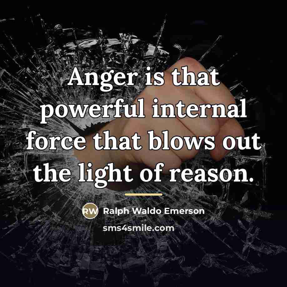 “Anger is that powerful internal force that blows out the…” quote by Ralph Waldo Emerson