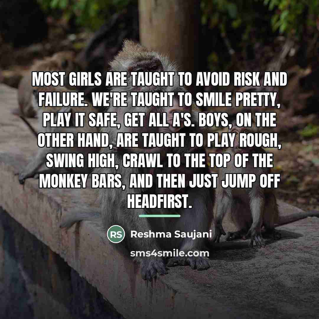 “Most girls are taught to avoid risk and failure. We're…” quote by Reshma Saujani