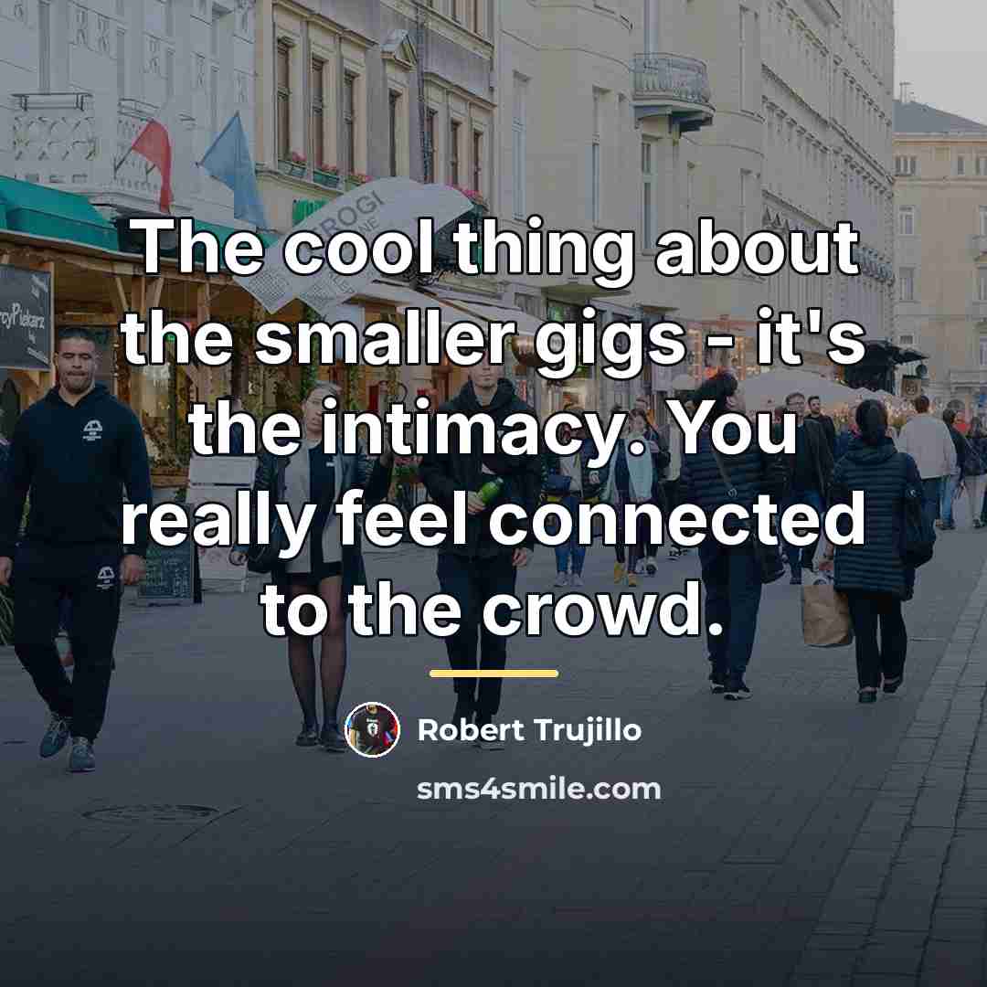 “The cool thing about the smaller gigs - it's the…” quote by Robert Trujillo