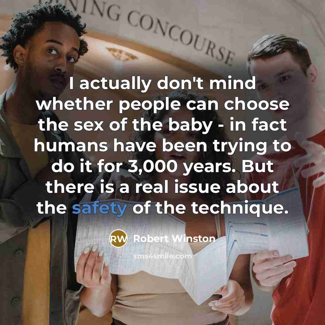 “I actually don't mind whether people can choose the sex…” quote by Robert Winston