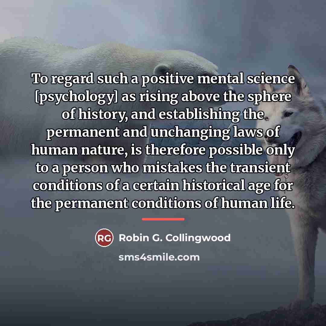 “To regard such a positive mental science [psychology] as rising…” quote by Robin G. Collingwood