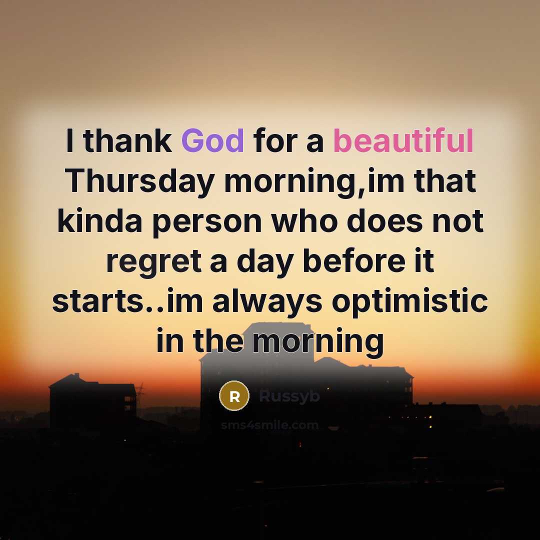 “I thank God for a beautiful Thursday morning,im that kinda…” quote by Russyb