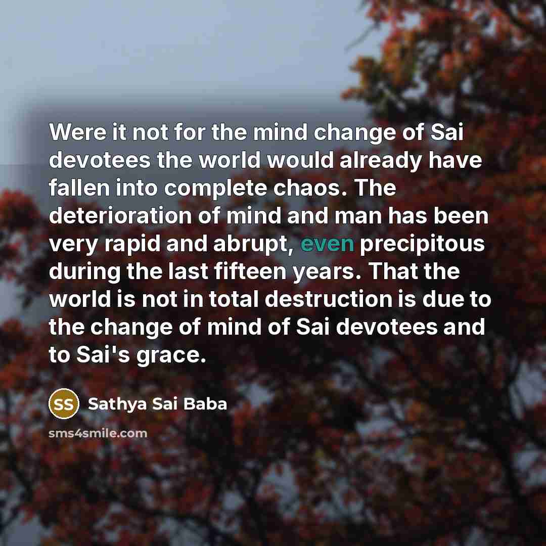“Were it not for the mind change of Sai devotees…” quote by Sathya Sai Baba