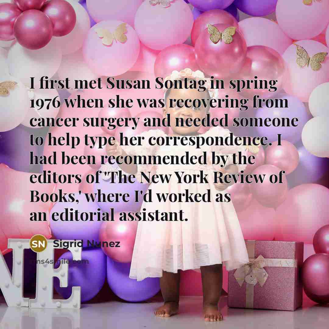 “I first met Susan Sontag in spring 1976 when she…” quote by Sigrid Nunez