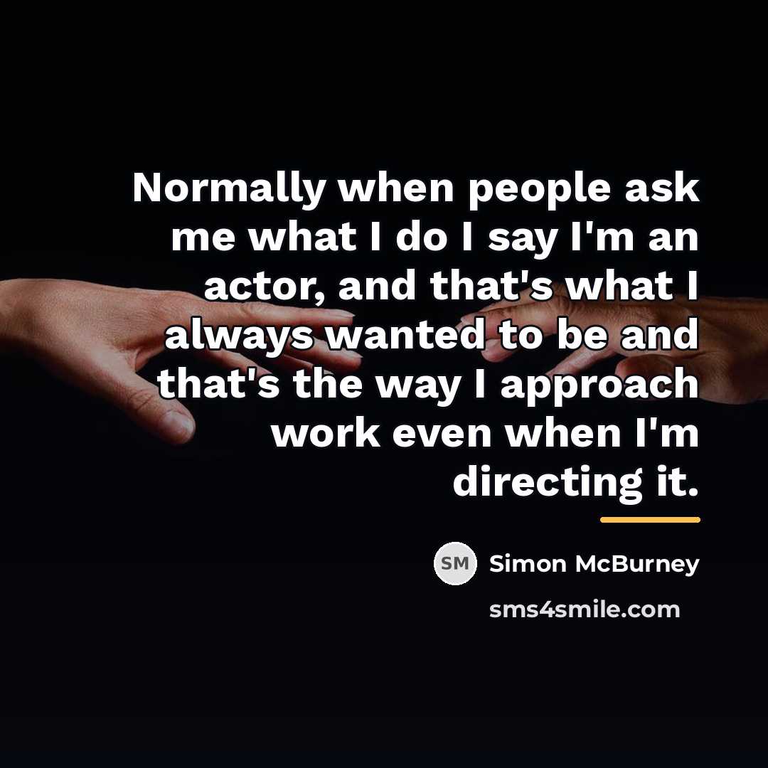 “Normally when people ask me what I do I say…” quote by Simon McBurney