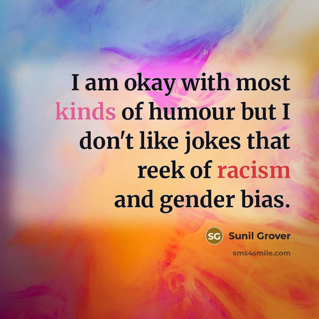 “I am okay with most kinds of humour but I…” quote by Sunil Grover