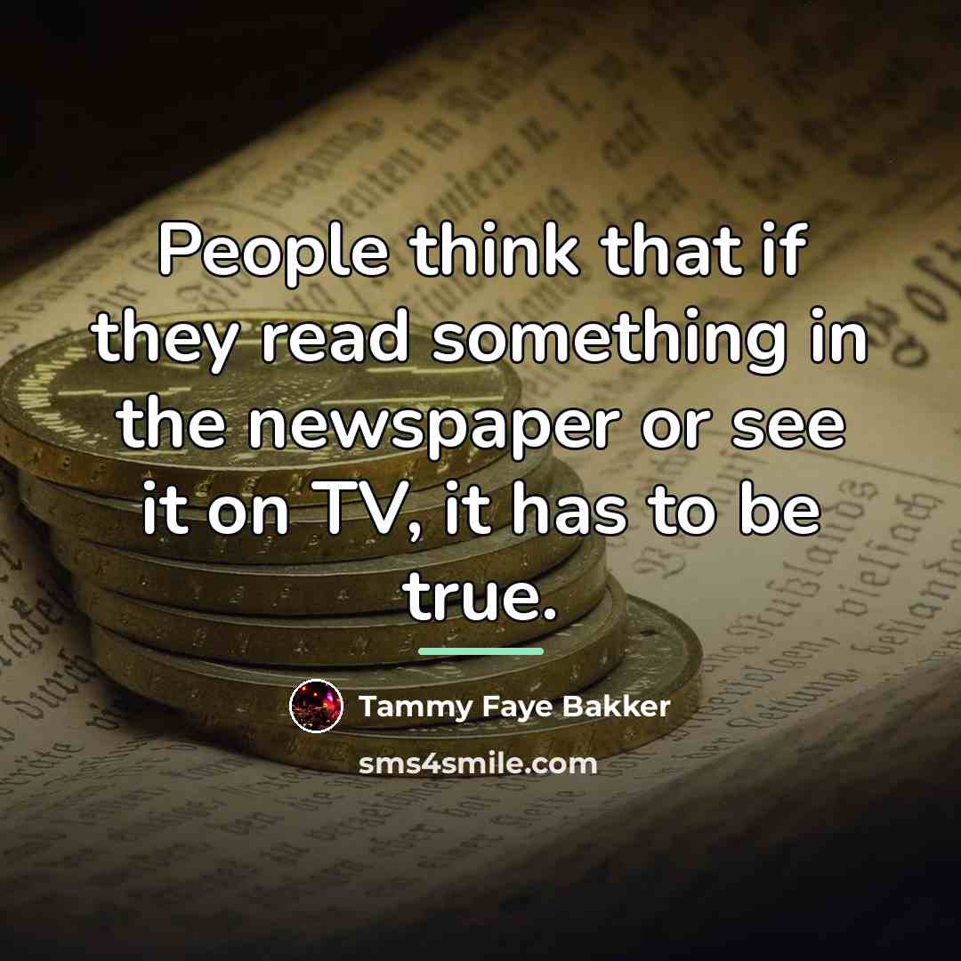 “People think that if they read something in the newspaper…” quote by Tammy Faye Bakker