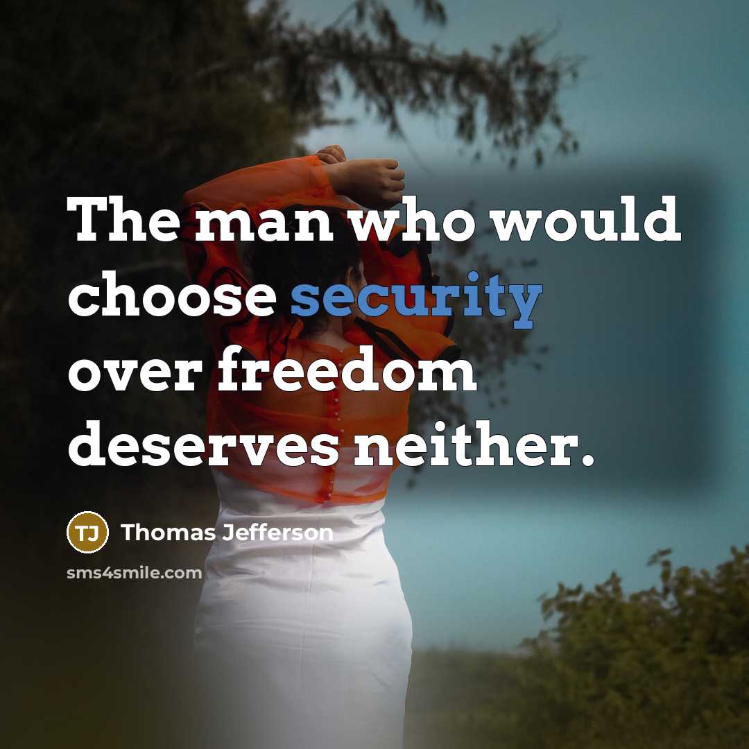 “The man who would choose security over freedom deserves neither.…” quote by Thomas Jefferson