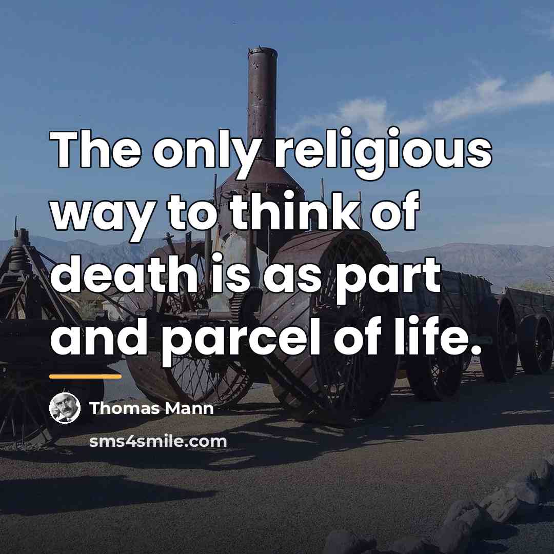 “The only religious way to think of death is as…” quote by Thomas Mann