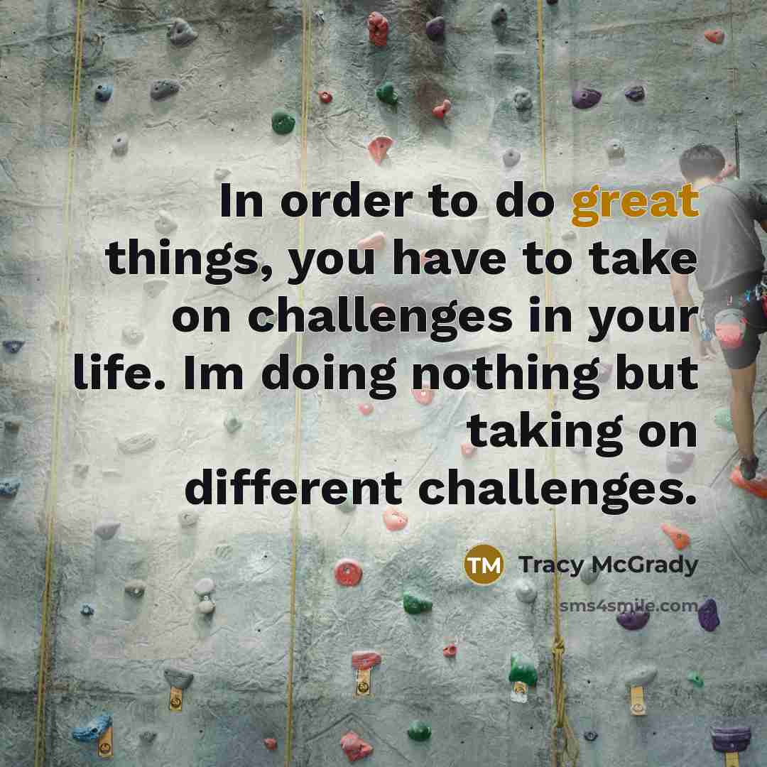 “In order to do great things, you have to take…” quote by Tracy McGrady