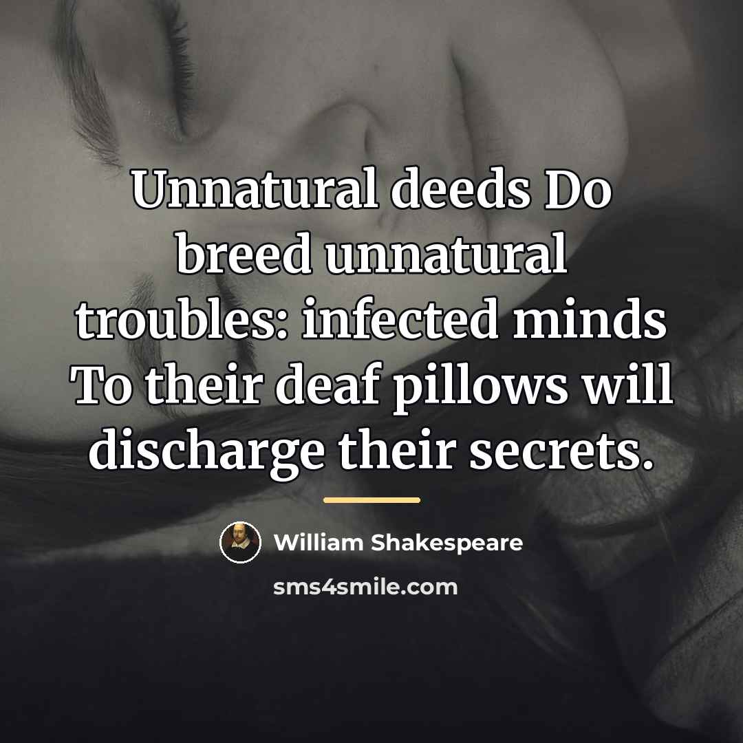 “Unnatural deeds Do breed unnatural troubles: infected minds To their…” quote by William Shakespeare