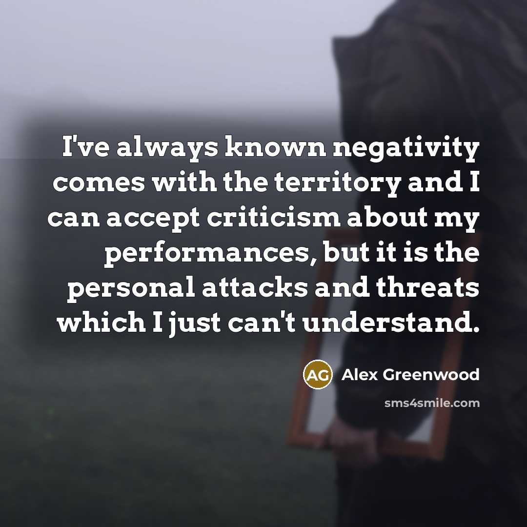“I've always known negativity comes with the territory and I…” quote by Alex Greenwood