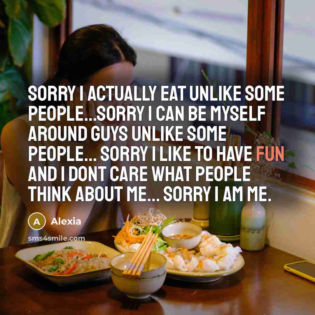 “Sorry I actually eat unlike some people...Sorry I can be…” quote by Alexia