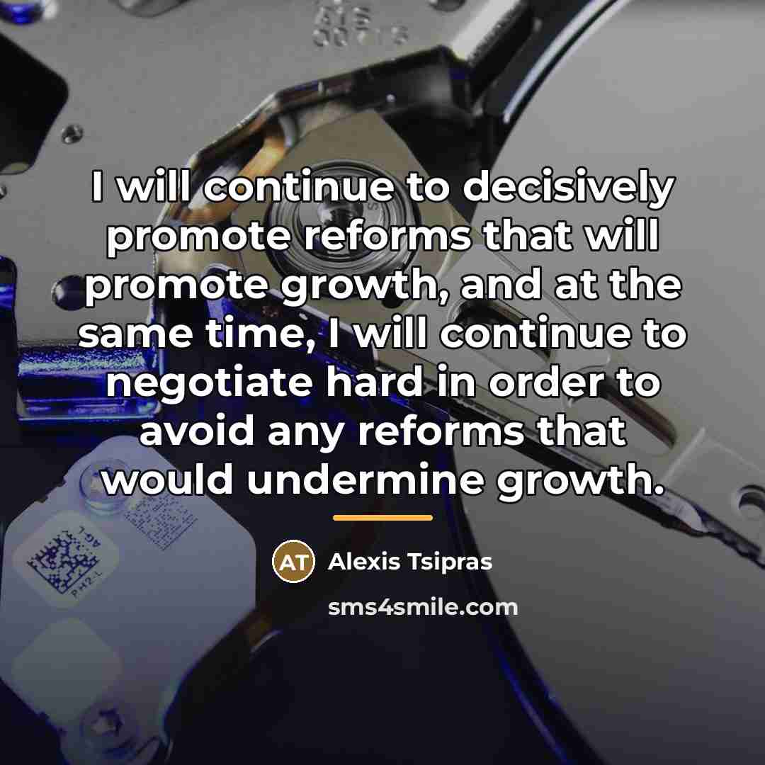 “I will continue to decisively promote reforms that will promote…” quote by Alexis Tsipras