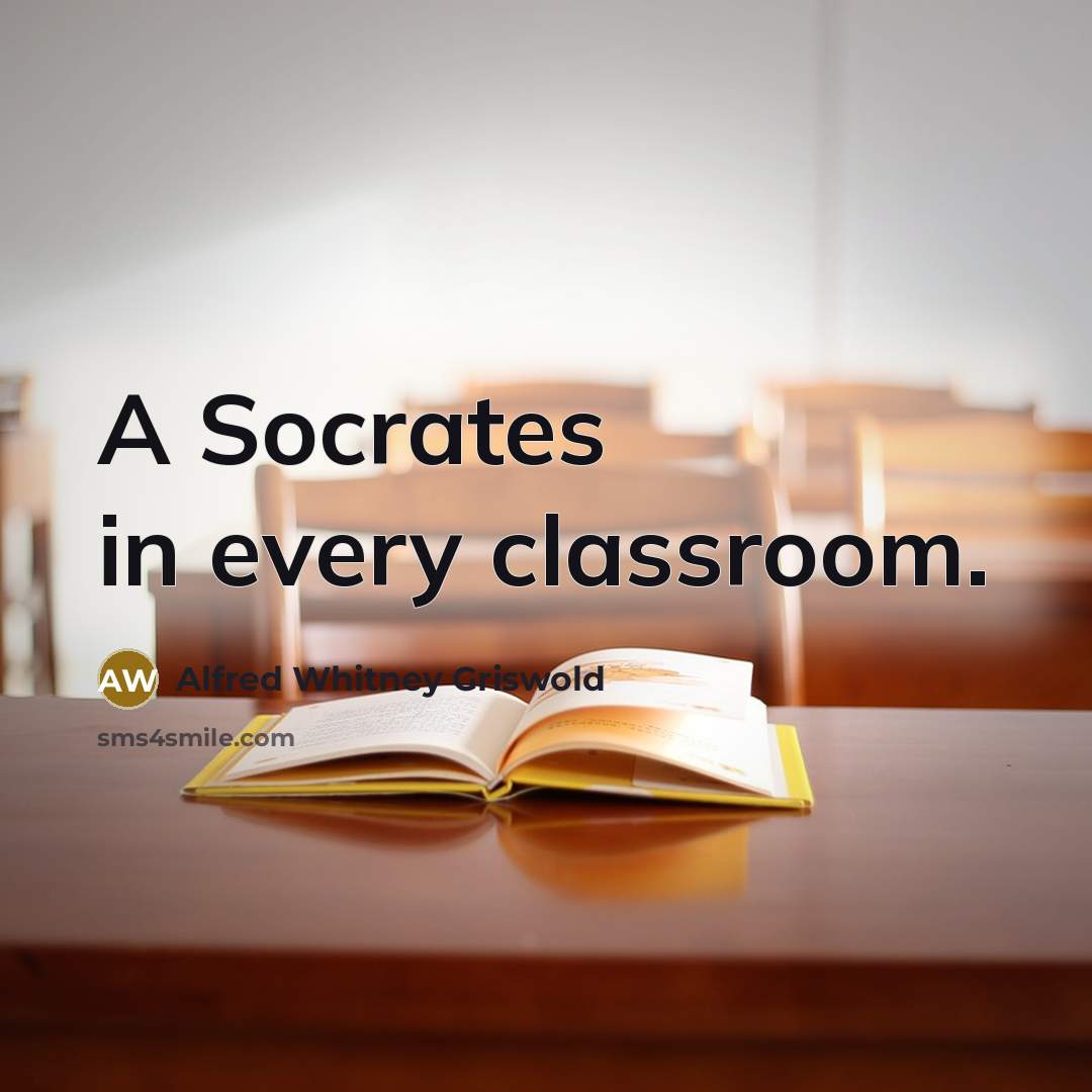 “A Socrates in every classroom.…” quote by Alfred Whitney Griswold