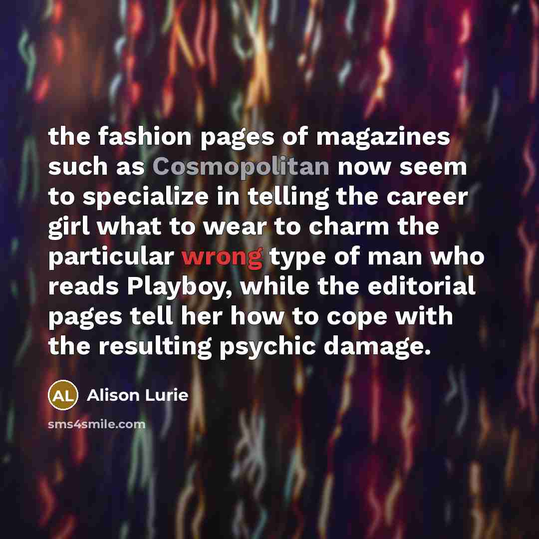 “the fashion pages of magazines such as Cosmopolitan now seem…” quote by Alison Lurie
