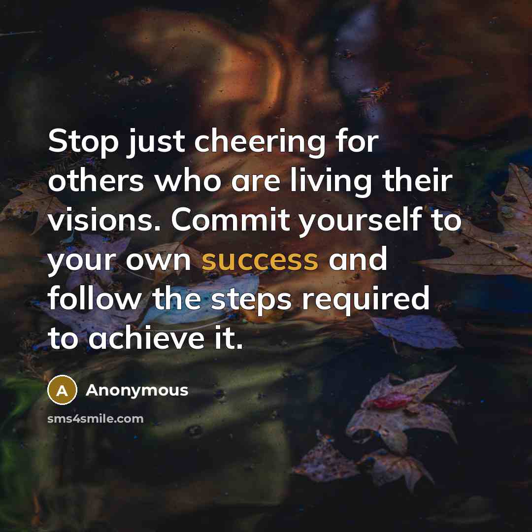 “Stop just cheering for others who are living their visions.…” quote by Anonymous