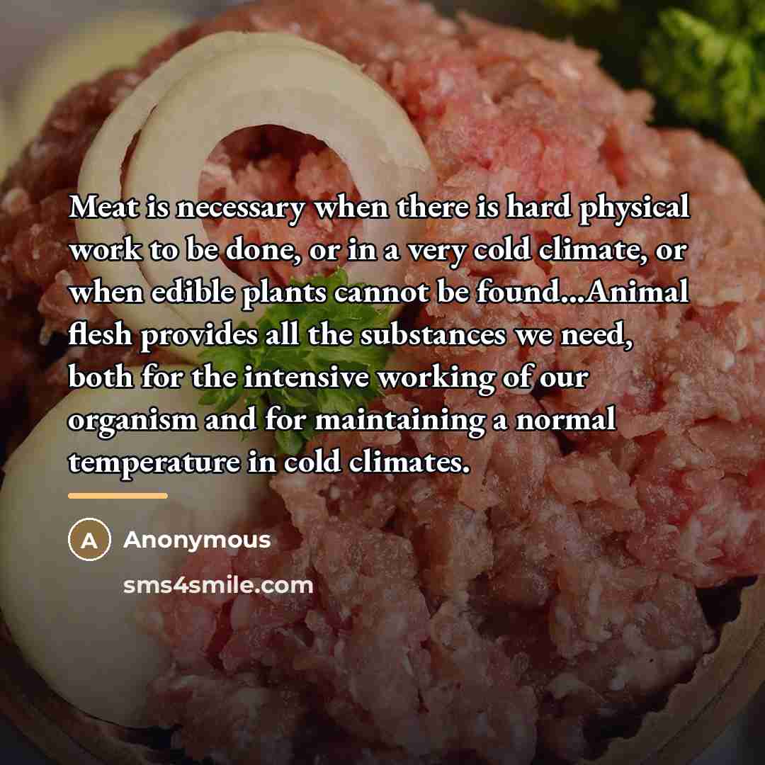 “Meat is necessary when there is hard physical work to…” quote by Anonymous