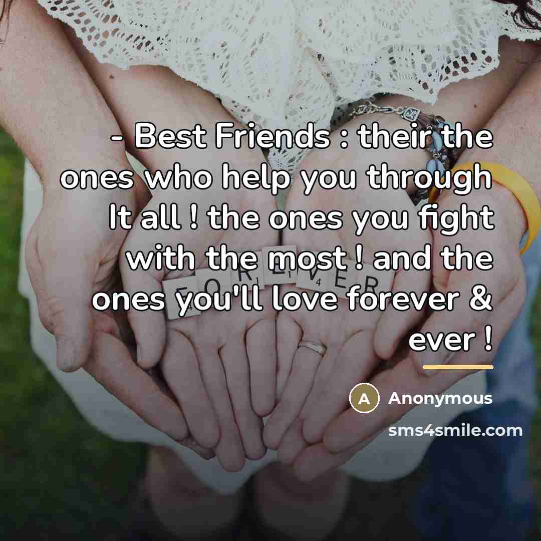 “- Best Friends : their the ones who help you…” quote by Anonymous