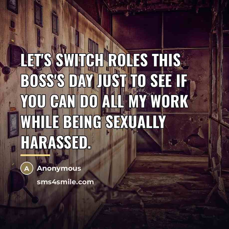 “Let's switch roles this Boss's Day just to see if…” quote by Anonymous