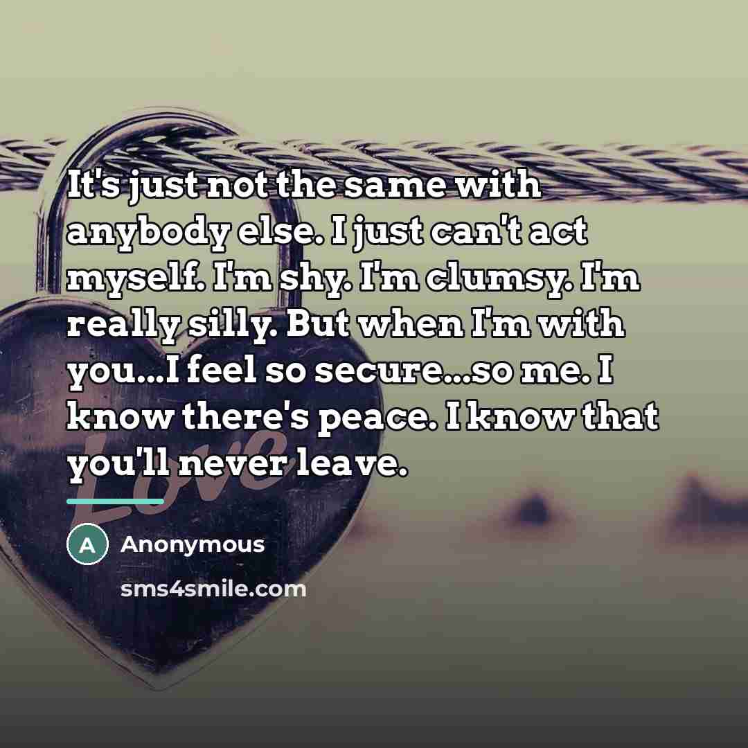 “It's just not the same with anybody else. I just…” quote by Anonymous