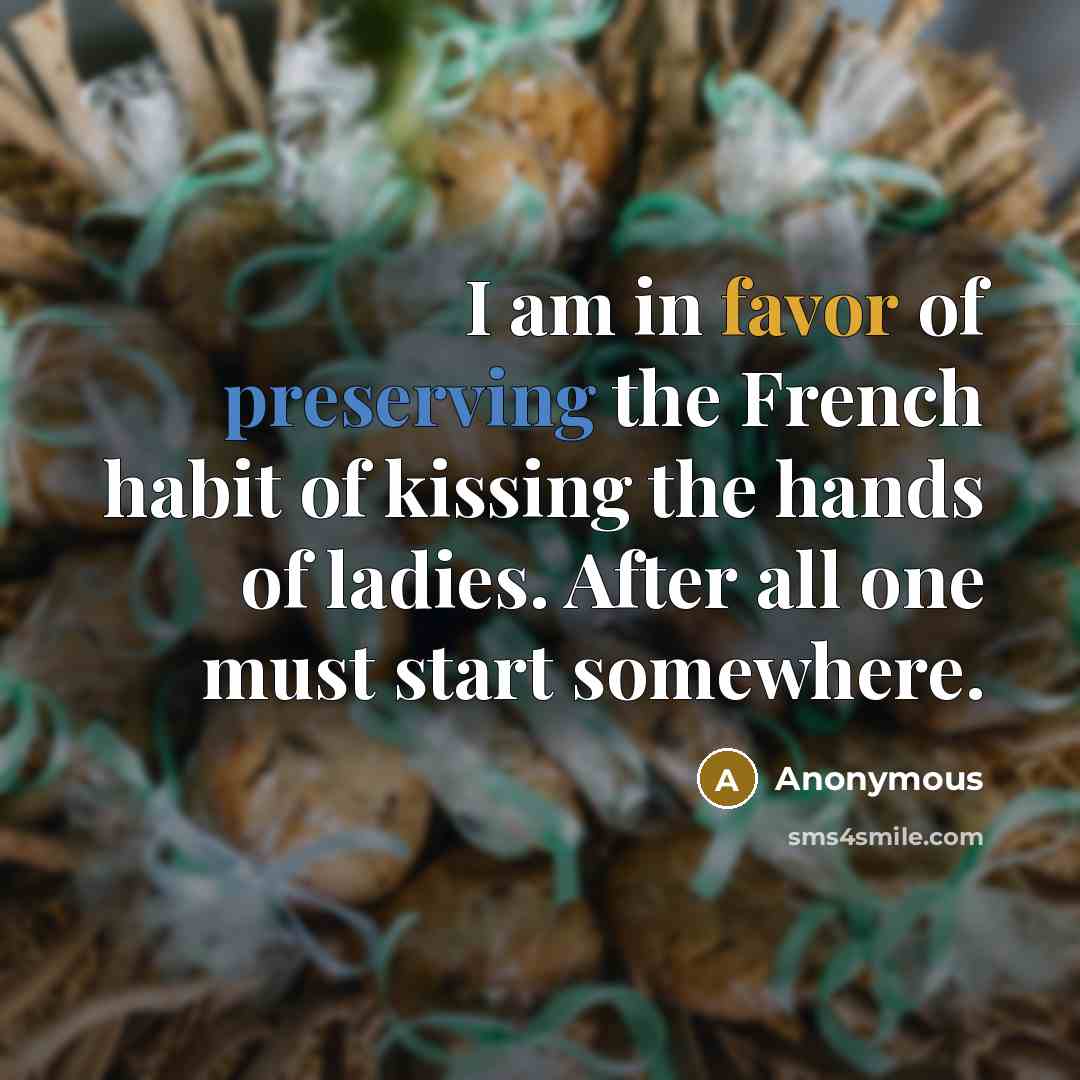 “I am in favor of preserving the French habit of…” quote by Anonymous