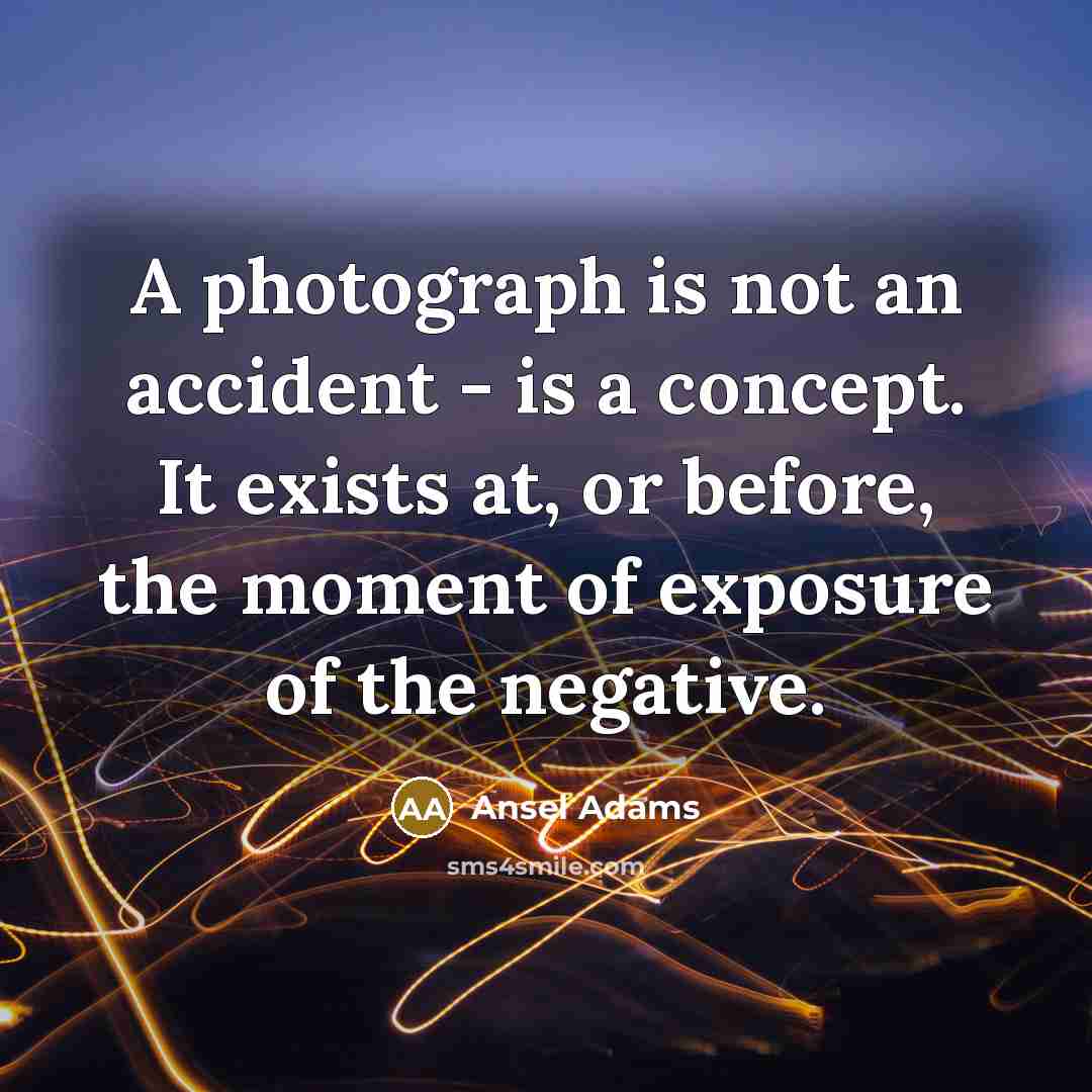 “A photograph is not an accident - is a concept.…” quote by Ansel Adams